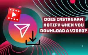 does instagram notify when you download a video
