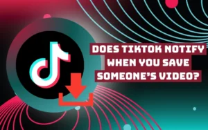 does tiktok notify when you save someone's video