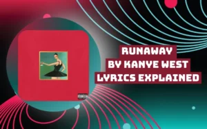 Runaway by Kanye West Lyrics Explained